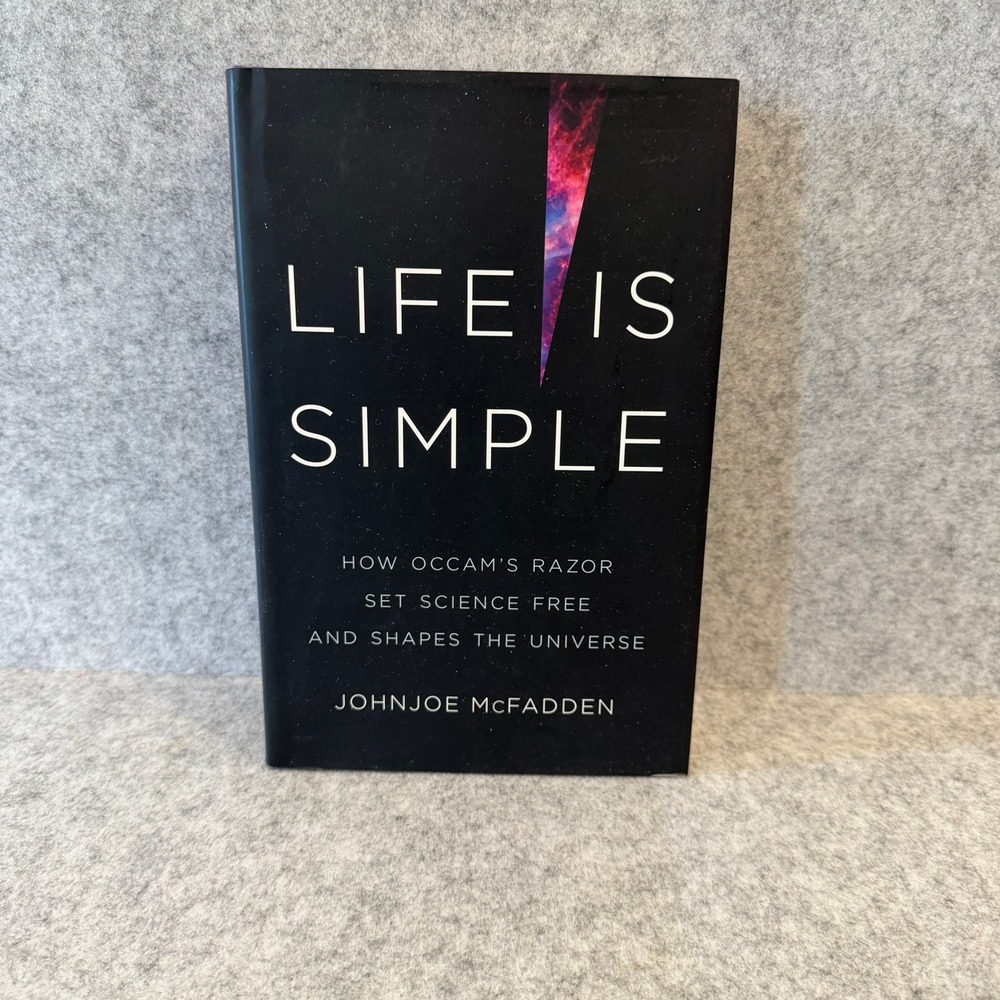 Life Is Simple: How Occam's Razor Set Science Free and Shapes the‎ Universe